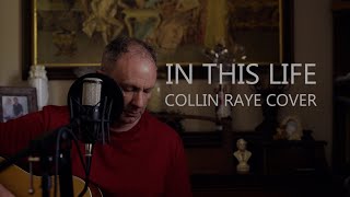 Video thumbnail of "In This Life - Collin Raye (COVER)"