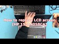 How to replace Screen for HP 15-AN058CA