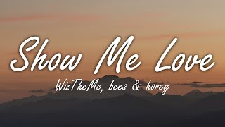 Download Lagu WizTheMc, bees \u0026 honey - Show Me Love (Lyrics)// MP3 Download Lagu WizTheMc, bees \u0026 honey - Show Me Love (Lyrics)// MP3