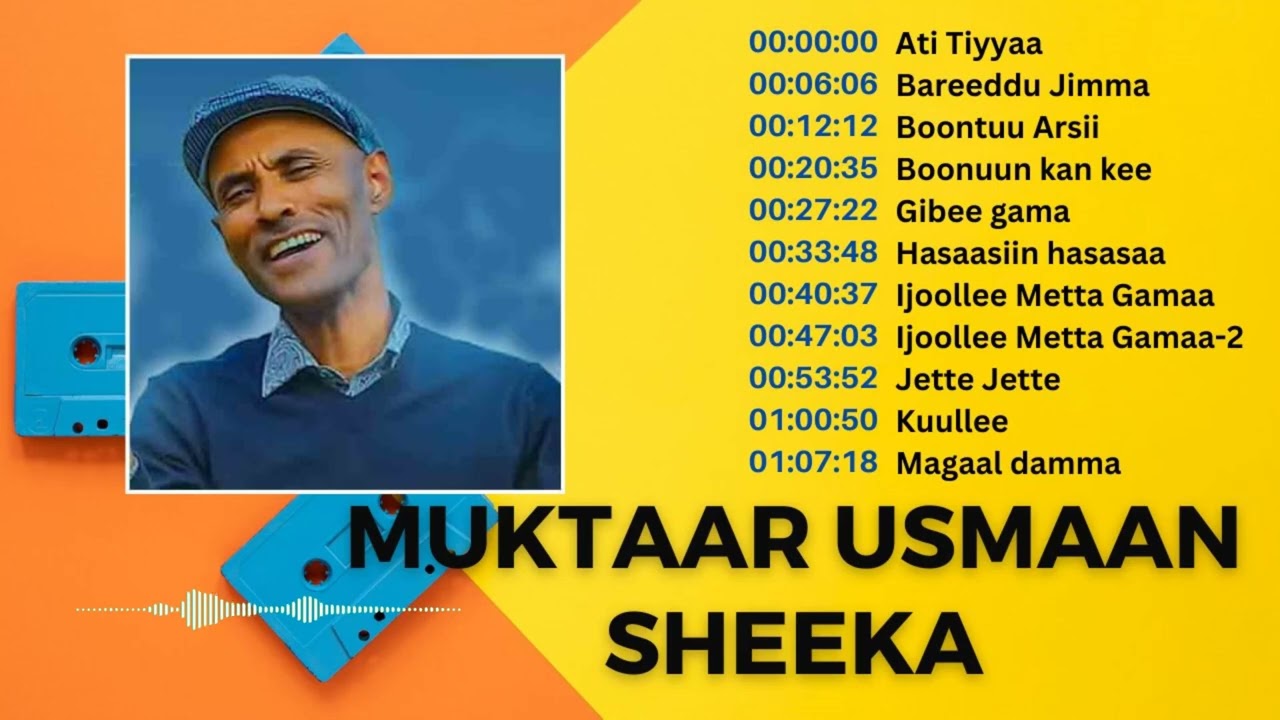 Muktaar Usmaan Sheeka Collection  1  Oromo music  Muktaar Usmaan Sheeka  Muktar Usman