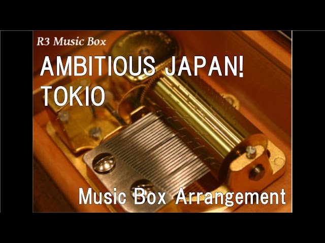 AMBITIOUS JAPAN!/TOKIO [Music Box] - YouTube