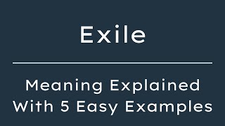What Does Exile Mean? Exile Meaning in English With 5 Example Sentences