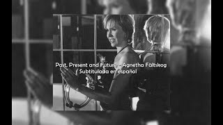 Past, Present and Future - Agnetha Fältskog / Sub. en español