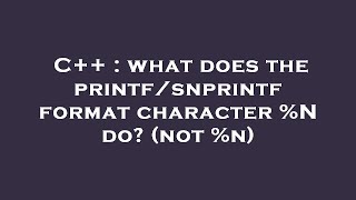 C++ : what does the printf/snprintf format character %N do? (not %n)
