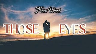 NEW WEST - Those Eyes | cause all of the small things that you do