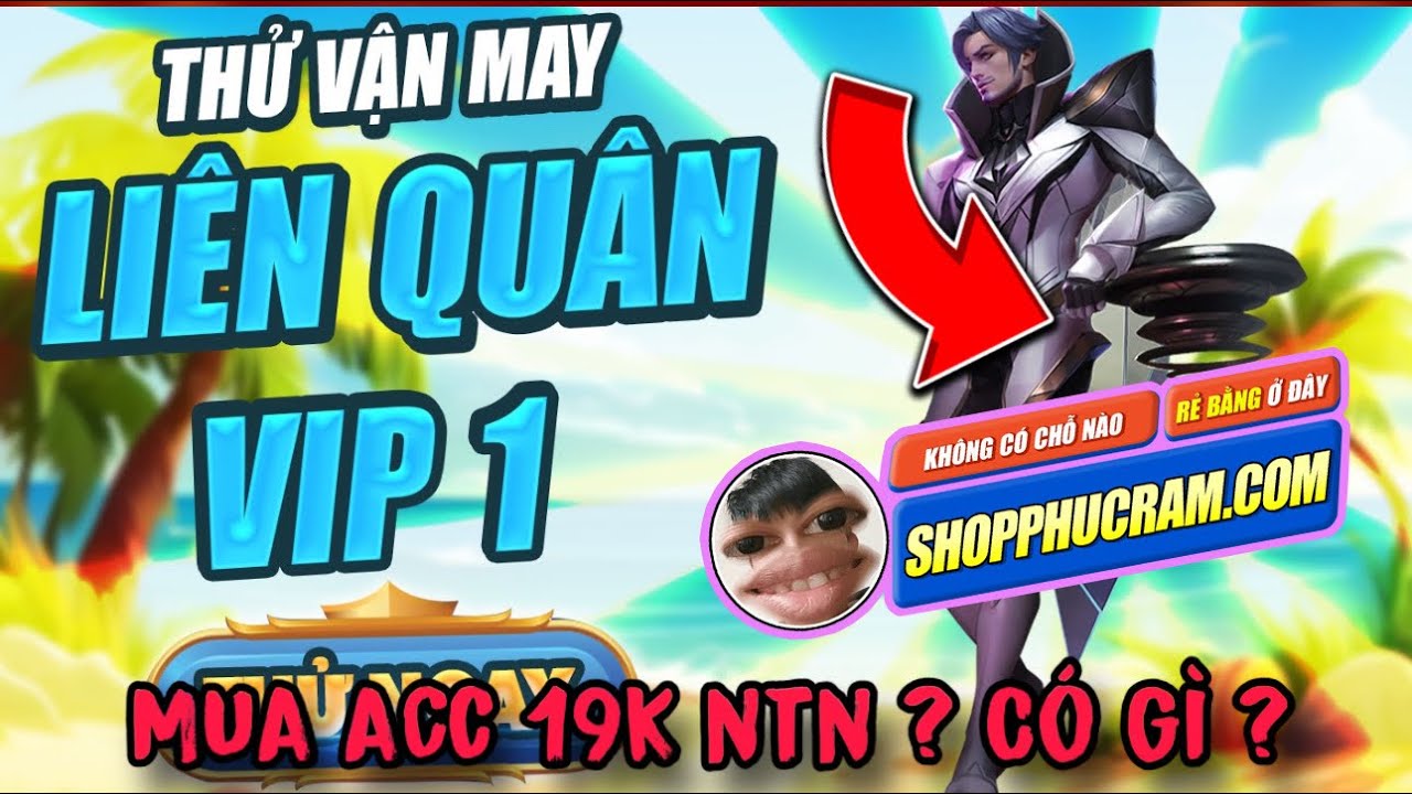 Mua Acc 19K Shop Phúc Răm Có Gì Ngon Không ? Review Mua Acc Liên Quân ...