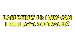 Raspberry Pi: How can I run Java software? (7 Solutions!!)