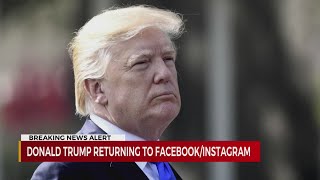 Trump's Facebook, Instagram accounts to be reinstated