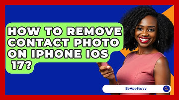 How To Remove Contact Photo On iPhone iOS   17? - Be App Savvy