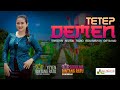 TETEP DEMEN || YEYEN ISMANTORO || EDISI KE 2 BERSAMA AGRO EDUWISATA De