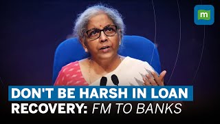 ‘Handle With Sensitivity’, FM Nirmala Sitharaman To Banks On Loan Recovery