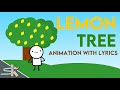 LEMON TREE ANIMATION WITH LYRICS