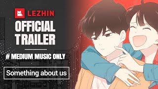 Something About Us Medium Music Only Romance Webtoon Trailer - Lezhin Comics
