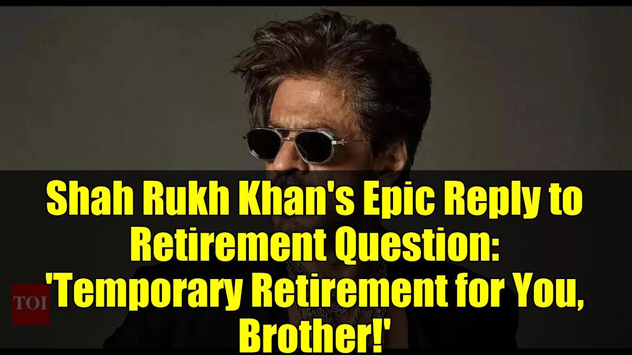 Shah Rukh Khan's Epic Reply to Retirement Question: 'Temporary Retirement for You, Brother!'