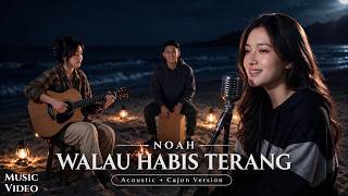 WALAU HABIS TERANG - NOAH | ACOUSTIC + CAJON VERSION (Music Video)