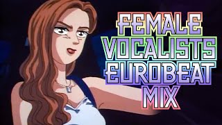EUROBEAT MIX FOR GIRLS WHO DRIFT!! (FEM. VOCALS ONLY)