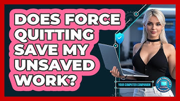 Does Force Quitting Save My Unsaved Work?