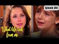 What life took from me full episode 384