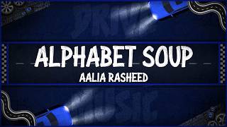 Aalia Rasheed - Alphabet Soup (Lyrics)