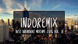 Best Breakbeat Mixtape 2016 Vol. 8 [Indoremix Release]