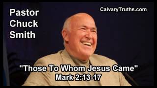 Those To Whom Jesus Came, Mark 2:13-17 - Pastor Chuck Smith - Topical Bible Study