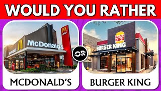 Would You Rather...? 🍔| Fast Food Restaurant 🍕