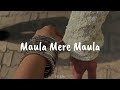Maula mere maula but its the best part looped  vr edits