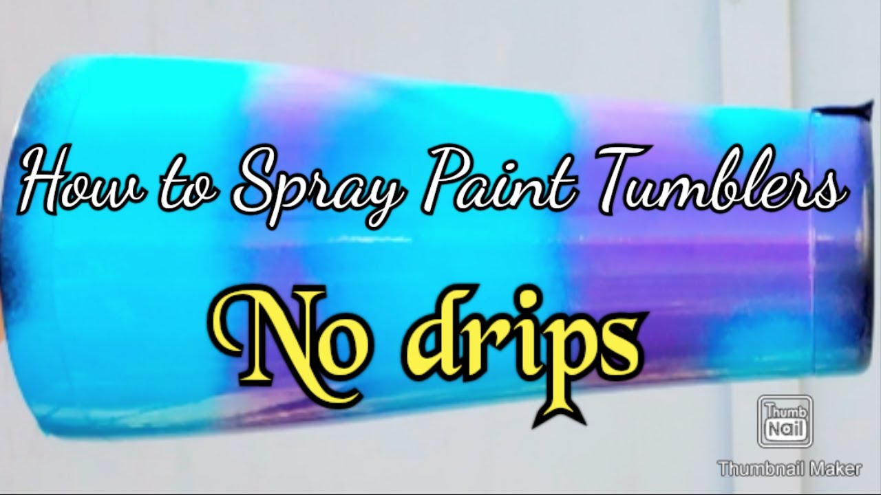 NEW*How to Spray Paint a Tumbler with no drips tumbler YouTube