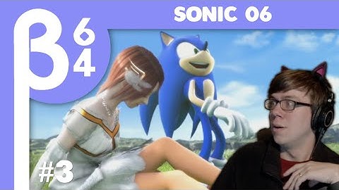 [Beta64 Live] Playing Sonic 06 for the First Time #3
