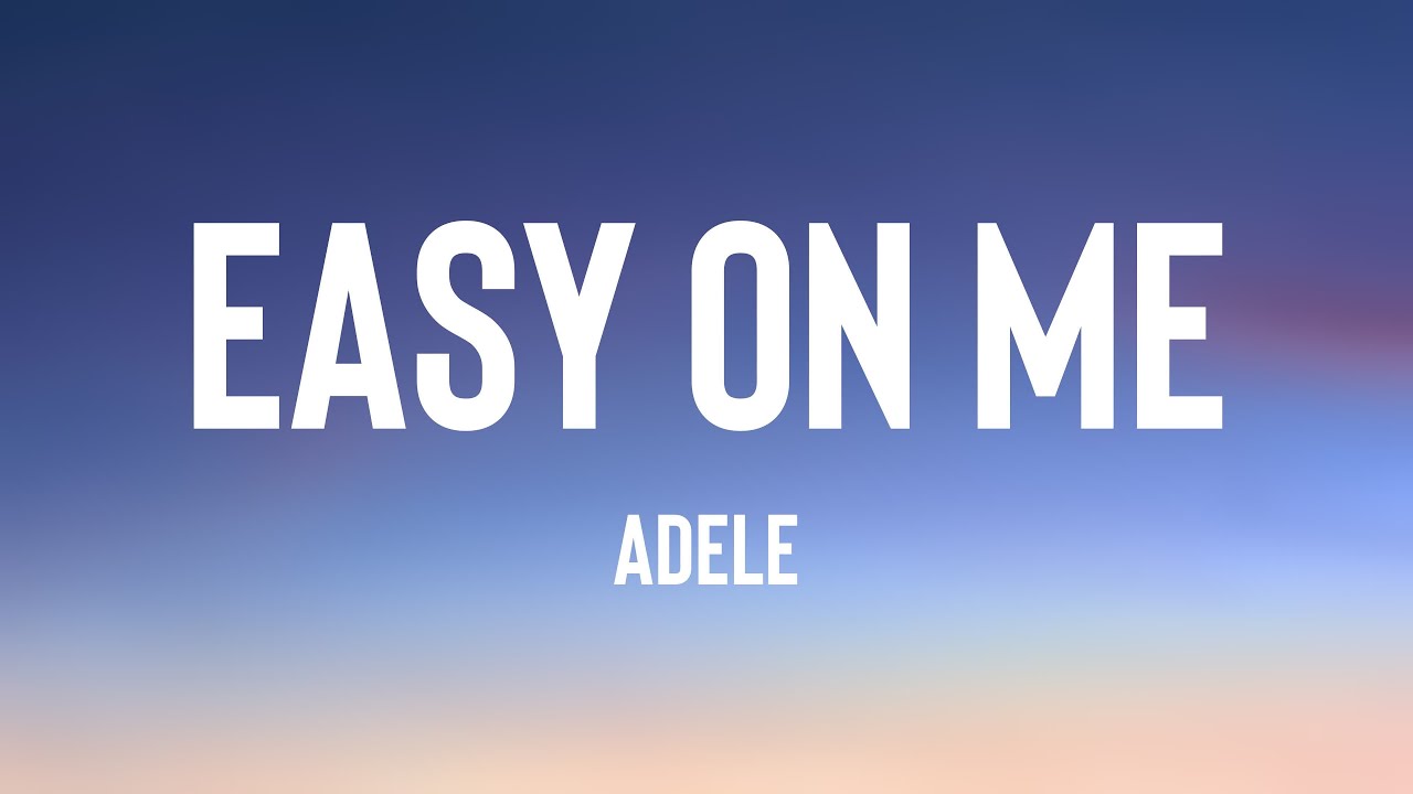 Easy On Me - Adele {Lyric Version} 🏔 - YouTube