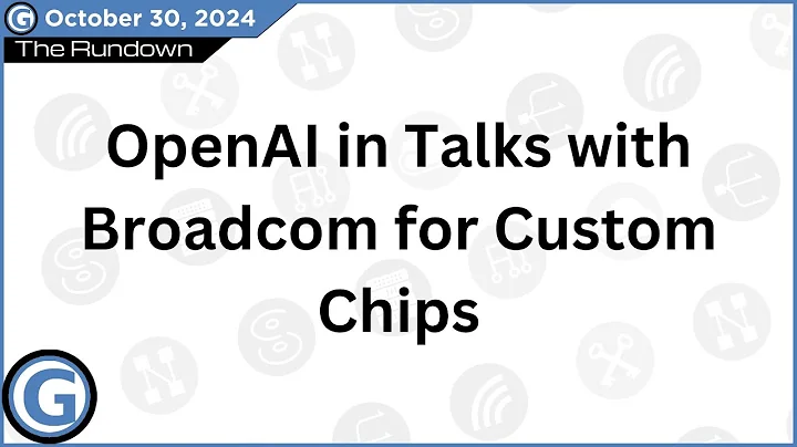 OpenAI in Talks with Broadcom for Custom Chips