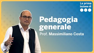 La prima lezione di Pedagogia generale - Massimiliano Costa