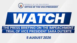 11 August 2026 | Press Briefing on the Impeachment Trial of Vice President Sara Duterte