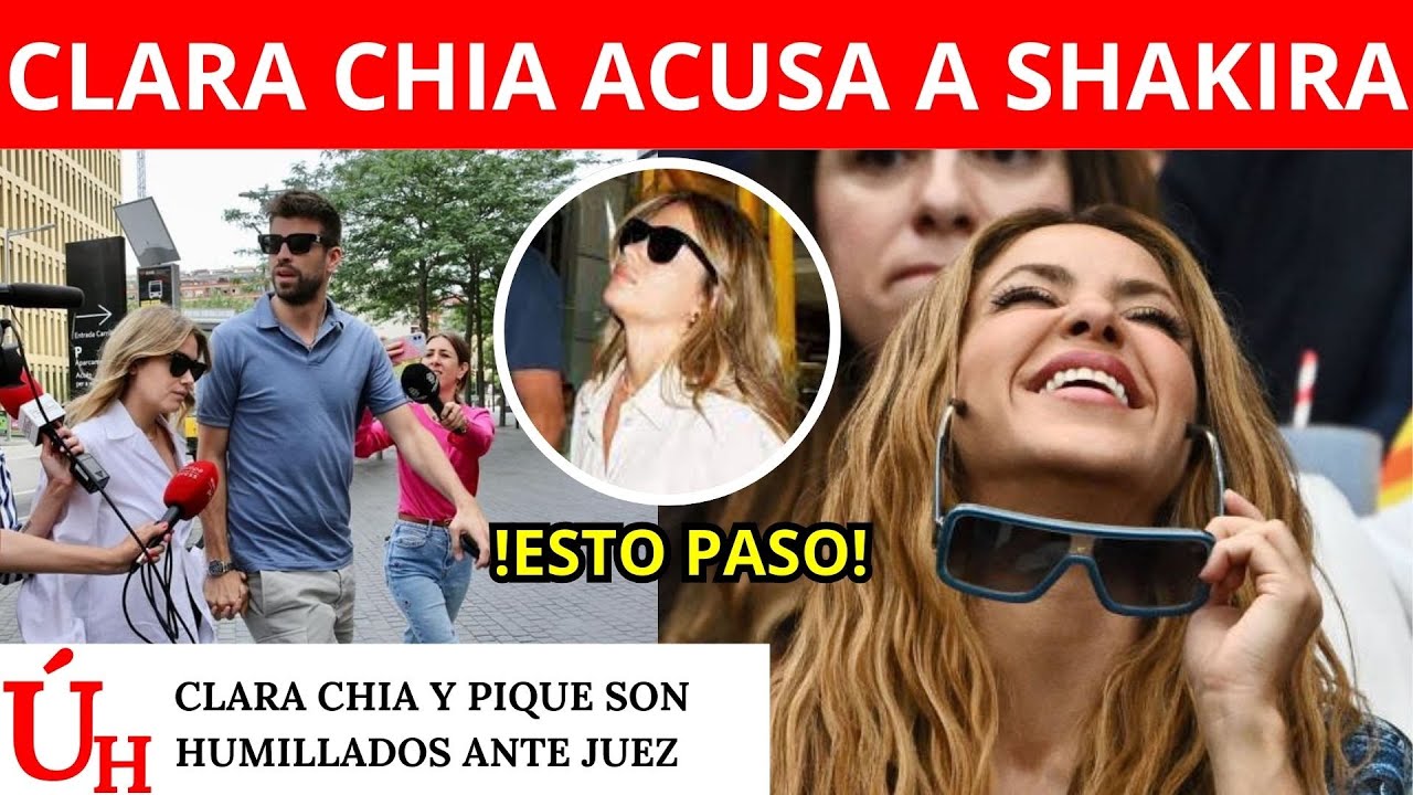 Clara Chía LLORA Y ACUSA A SHAKIRA ante JUEZ junto a Piqué y son HUMILLADOS  por Jordi Martín - YouTube