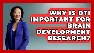 Why Is DTI Important For Brain Development Research? | Brain Development Hub News