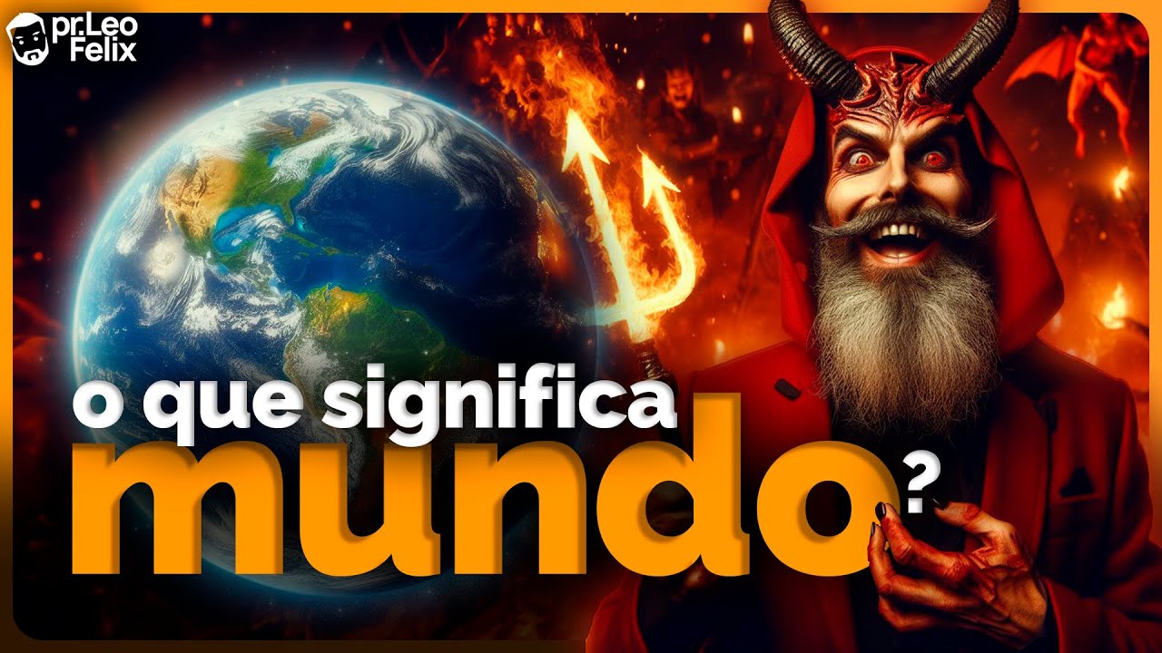 O SIGNIFICADO DA PALAVRA MUNDO NA BÍBILA - YouTube