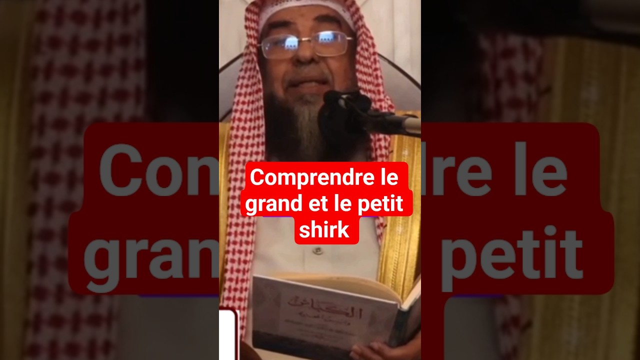 Comprendre le grand et le petit shirk : Cheikh Souleymane Arrouhayli