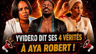 YVIDERO DIT SES 4 VÉRITÉS À AYA ROBERT : LE CLASH REPREND 