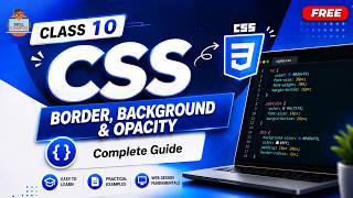 Class 10 - CSS Border, Background &amp; Opacity  | Complete Guide