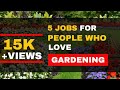 5 jobs for people who love gardening  career options