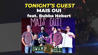 Swamp N Roll - Mais Oui feat Bubba Hebert 10-24 FULL SHOW