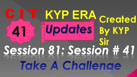SESSION 81 : SESSION #41 BS-CIT , TAKE A CHALLENGE , TAKE A CHALLENGE.......