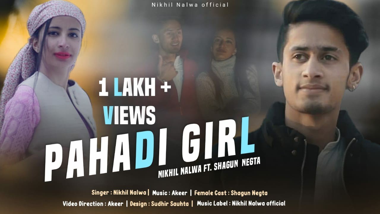 Pahari Girl  Nikhil Nalwa    Official video song 