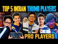 Top 5 Best Indian Thumb Players | Pubg Mobile Thumb Players | Pro Players | Pubg Professional Player