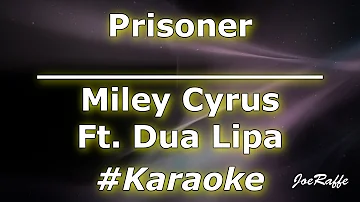 Miley Cyrus - Prisoner Ft. Dua Lipa (Karaoke)