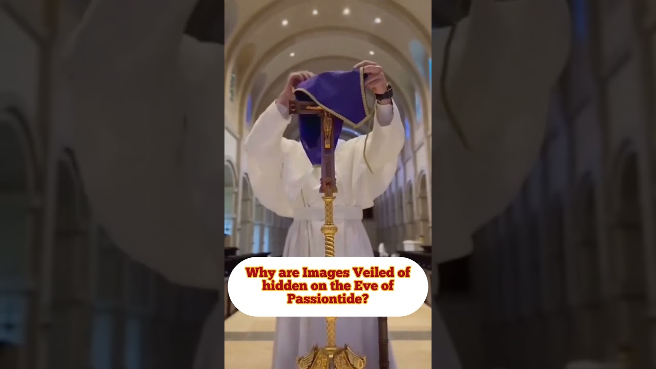 Why are images veiled on the Eve Passiontide? 