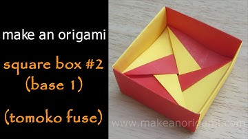 Make An Origami Square Box #2 (Base 1) (Tomoko Fuse)