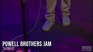 Powell Brothers Jam - "Flowers" - BRIDGE CITY SESSIONS