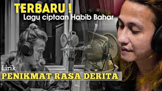 LAGU CIPTAAN HABIB BAHAR - PENIKMAT RASA DERITA (FULL LIRIK)