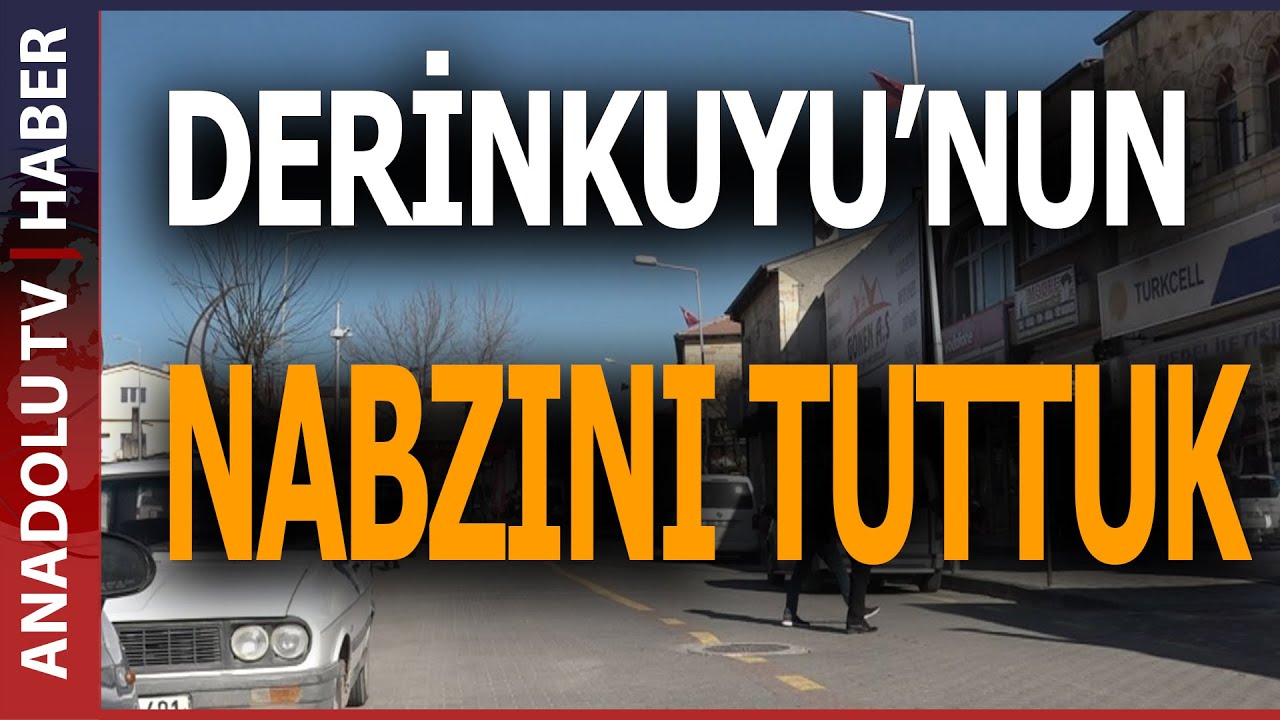 DERİNKUYU'DA NELER OLUYOR?